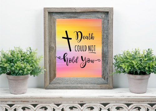 Easter Printable Decor "Death could not hold you"