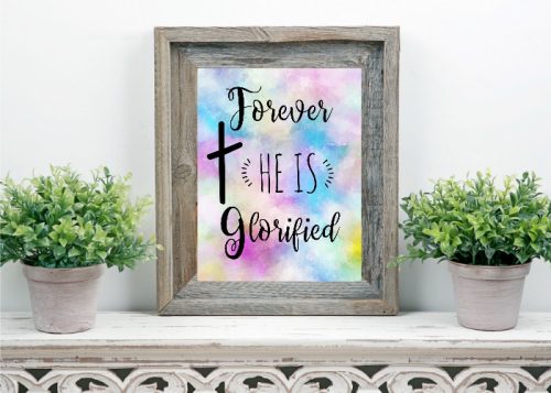 Forever He is glorified Printable Easter Decorations