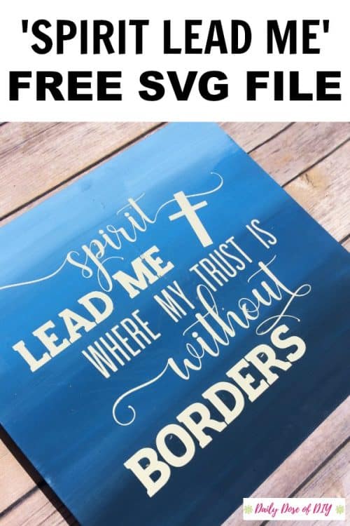 Spirit Lead Me Where My Trust is Without Borders FREE SVG Cut File for Cricut or Silhouette projects.