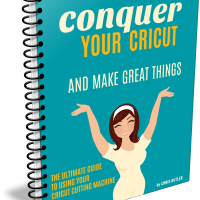 Conquer Your Cricut and Make Great Things 