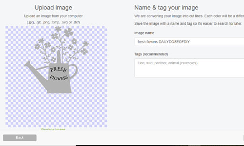 Uploaded SVG File in Cricut design space. Be sure to name your image so you can find it later. 